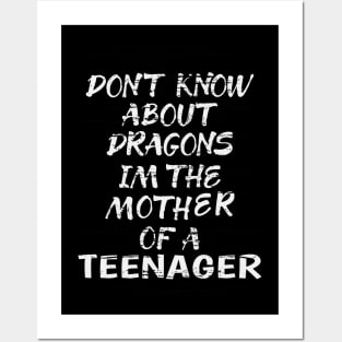 FUNNY GIFT FOR MOM: DONT KNOW ABOUT DRAGONS IM THE MOTHER OF A TEENAGER GIFT IDEA FOR MOM Posters and Art